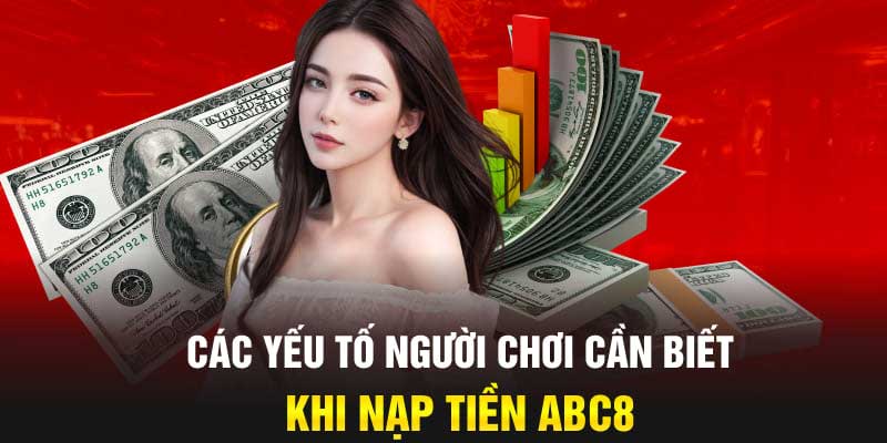 Điều kiện khi thực hiện nạp tiền Abc8